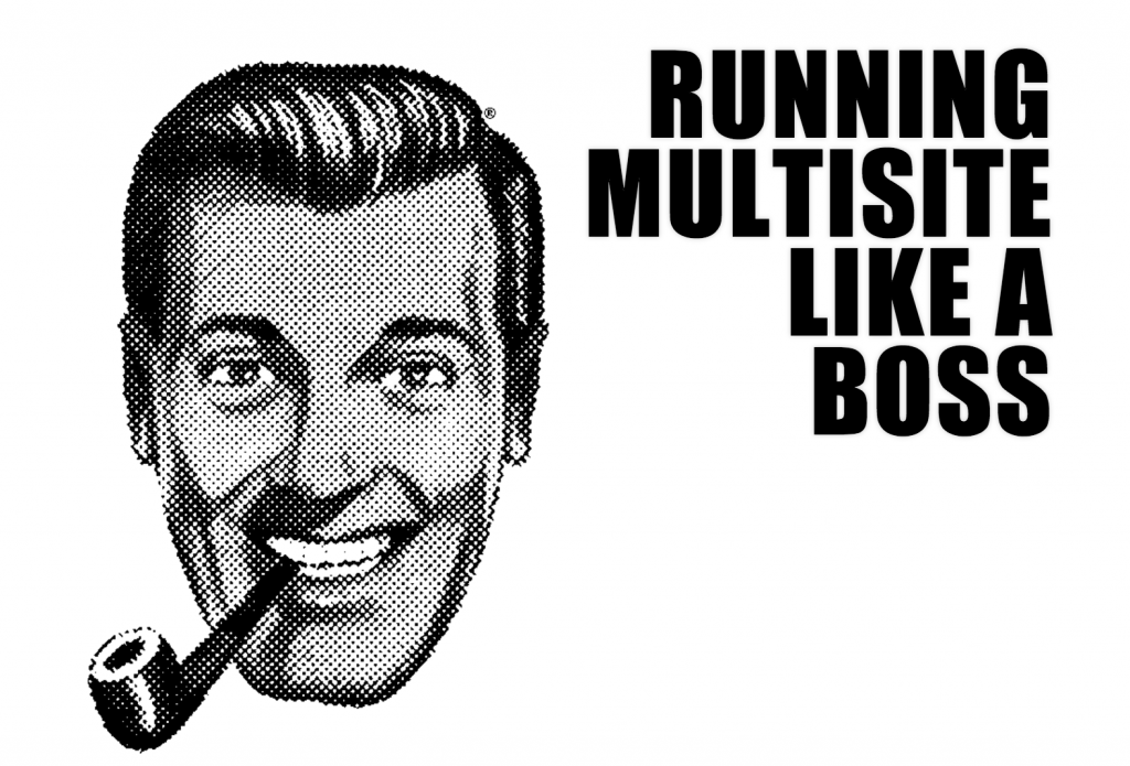 Title slide for the presentation running multisite like a boss